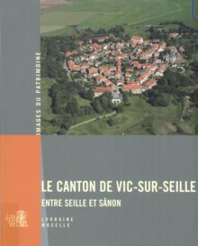 269_Le canton de Vic-sur-Seille. Entre Seille et Sânon