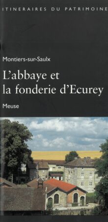 247_Montiers-les-Saulx, l'abbaye et la fonderie d'Ecurey