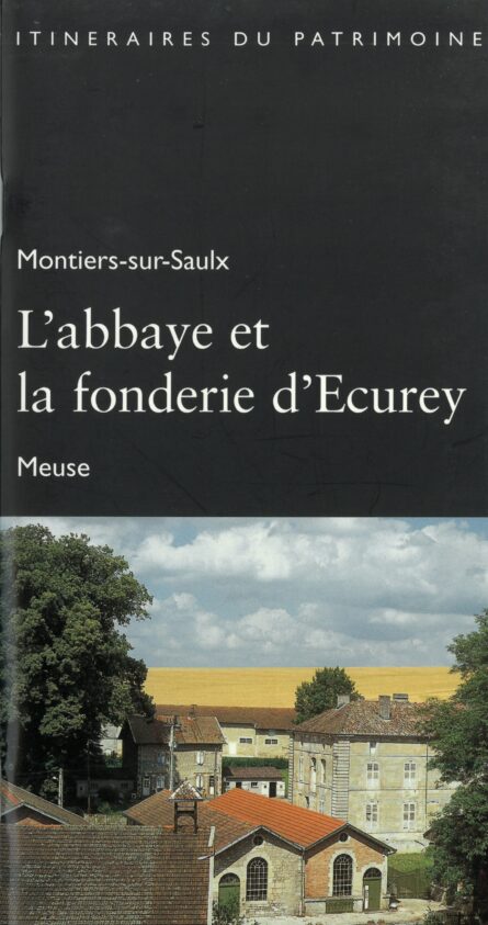 Montiers-sur-Saulx - L'abbaye et la fonderie d'Ecurey