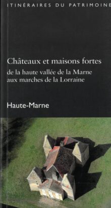 268_Châteaux et maisons fortes de la haute vallée de la Marne aux marches de la Lorraine